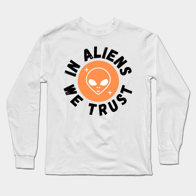 In Aliens We Trust Funny Alien Gift Long Sleeve T-Shirt by nathalieaynie